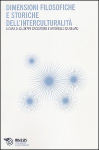 Dimensioni filosofiche e storiche dell'interculturalit&agrave;