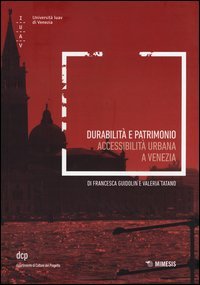 Durabilit&agrave; e patrimonio. Accessibilit&agrave; urbana a Venezia