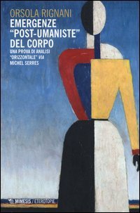 Emergenze &laquo;post-umaniste&raquo; del corpo. Una prova di analisi &laquo;orizzontale&raquo; via Michel Serres