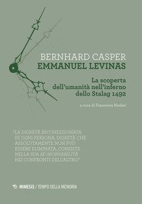 Emmanuel Levinas. La scoperta dell'umanit&agrave; nell'inferno dello Stalag 1492
