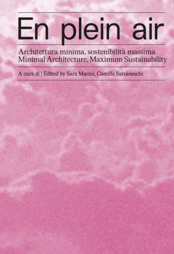 En plein air. Architettura minima, sostenibilit&agrave; massima-Minimal architecture, maximum sustainability