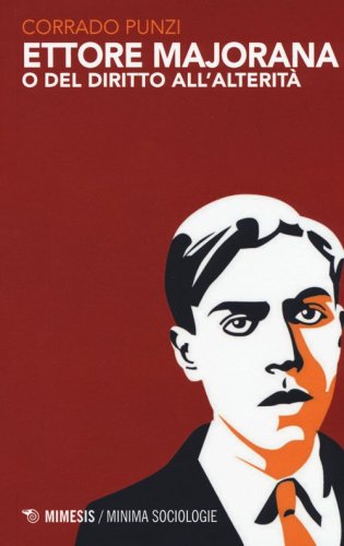 Ettore Majorana o del diritto all'alterit&agrave;