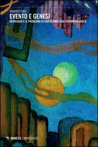 Evento e genesi. Heidegger e il problema di una fenomenologia cosmologica