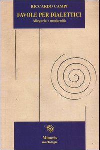 Favole per dialettici. Allegoria e modernit&agrave;