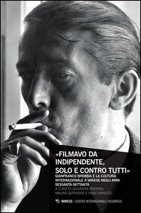 &laquo;Filmavo da indipendente, solo e contro tutti&raquo;. Gianfranco Brebbia e la cultura internazionale a Varese negli anni Sessanta-Settanta