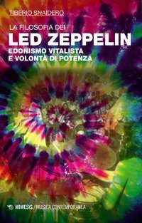 La filosofia dei Led Zeppelin. Edonismo vitalista e volont&agrave; di potenza