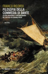 Filosofia della Commedia di Dante. La luce moderna e contemporanea del nostro pi&ugrave; grande poeta
