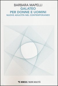 Galateo per uomini e donne. Nuove adultit&agrave; nel contemporaneo