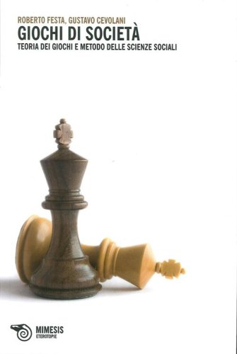 Giochi di societ&agrave;. Teoria dei giochi e metodo delle scienze sociali