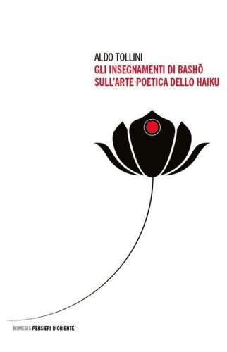 Gli insegnamenti di Bash&ocirc; sull'arte poetica dello haiku