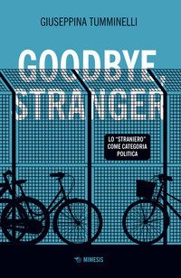 Goodbye stranger. Lo &laquo;straniero&raquo; come categoria politica