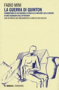 La guerra di Quinton. Commentario di un generale d'oggi alle &laquo;Massime sulla guerra&raquo; di uno scienziato dell'Ottocento