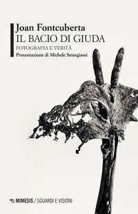 Il bacio di Giuda. Fotografia e verit&agrave;