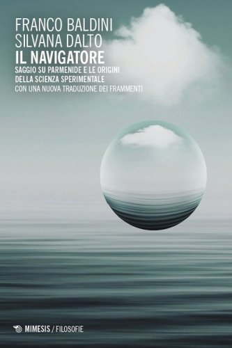 Il navigatore. Saggio su Parmenide e le origini della scienza sperimentale