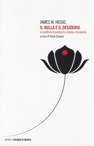 Il nulla e il desiderio. Un'antifonia filosofica tra Oriente e Occidente