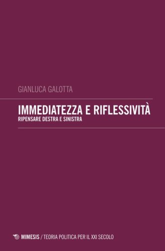 Immediatezza e riflessivit&agrave;. Pensare destra e sinistra