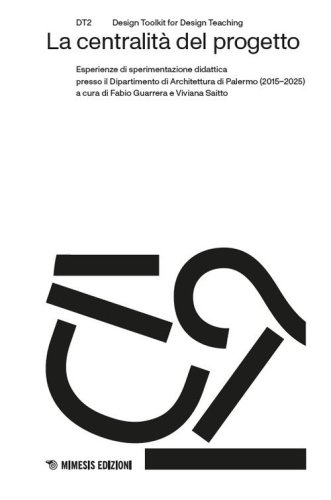 La centralit&agrave; del progetto. Esperienze di sperimentazione didattica presso il Dipartimento di Architettura di Palermo (2015-2025)