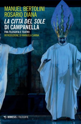 La citt&agrave; del sole di Campanella. Fra filosofia e teatro