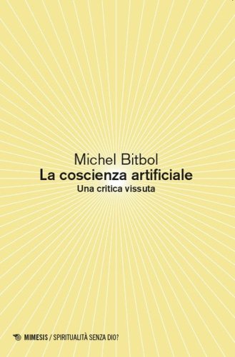 La coscienza artificiale. Una critica vissuta