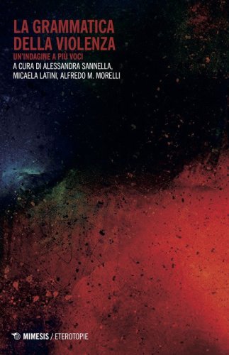 La grammatica della violenza. Un'indagine a pi&ugrave; voci