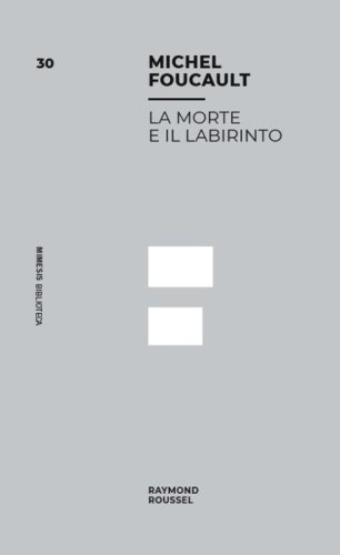 La morte e il labirinto. Raymond Roussel