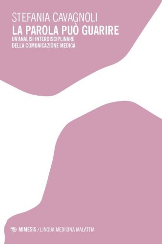 La parola pu&ograve; guarire. Un'analisi interdisciplinare della comunicazione medica