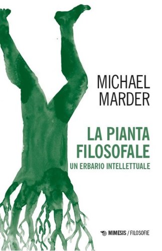 La pianta filosofale. Un erbario intellettuale