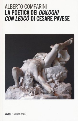 La poetica dei &laquo;Dialoghi con Leuc&ograve;&raquo; di Cesare Pavese