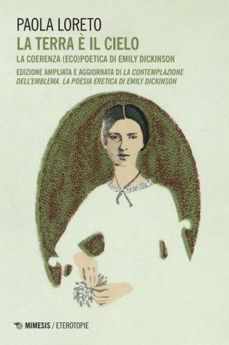 La terra &egrave; il cielo. La coerenza (eco)poetica di Emily Dickinson