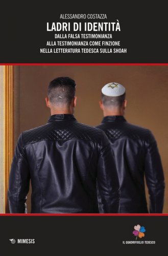 Ladri di identit&agrave;. Dalla falsa testimonianza alla testimonianza come finzione nella letteratura tedesca sulla Shoah