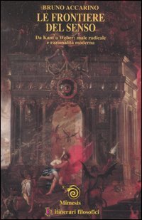 Le frontiere del senso. Da Kant a Weber: male radicale e razionalit&agrave; moderna