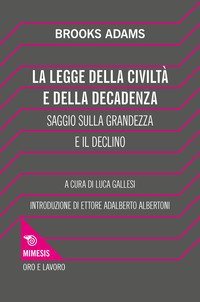 La legge della civilt&agrave; e della decadenza. Saggio sulla grandezza e il declino