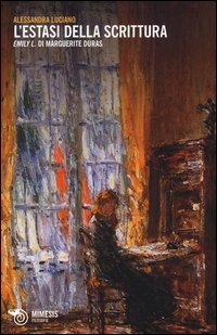 L'estasi della scrittura. &laquo;Emily L.&raquo; di Margerite Duras