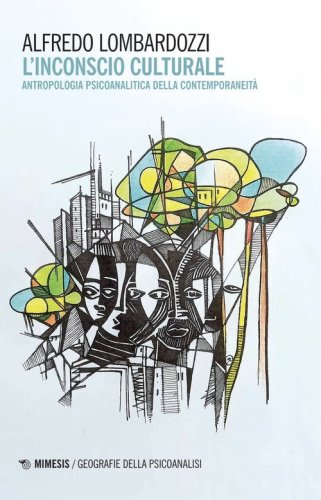 L'inconscio culturale. Antropologia psicoanalitica della contemporaneit&agrave;