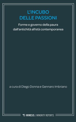 L'incubo delle passioni. Forme e governo della paura dall'antichit&agrave; all'et&agrave; contemporanea