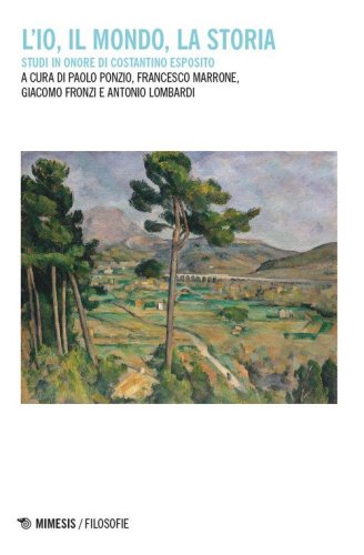 L'io, il mondo, la storia. Studi in onore di Costantino Esposito
