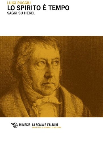 Lo spirito &egrave; tempo. Saggi su Hegel