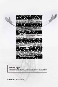 &laquo;Maledetti toscani, benedetti italiani&raquo;