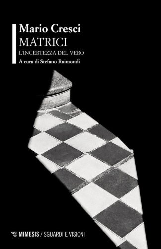 Matrici. L'incertezza del vero