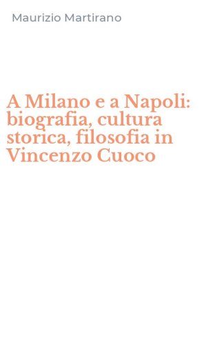 A Milano e a Napoli: biografia, cultura storica, filosofia in Vincenzo Cuoco