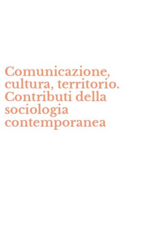 Comunicazione, cultura, territorio. Contributi della sociologia contemporanea