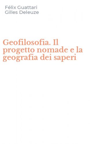 Geofilosofia. Il progetto nomade e la geografia dei saperi