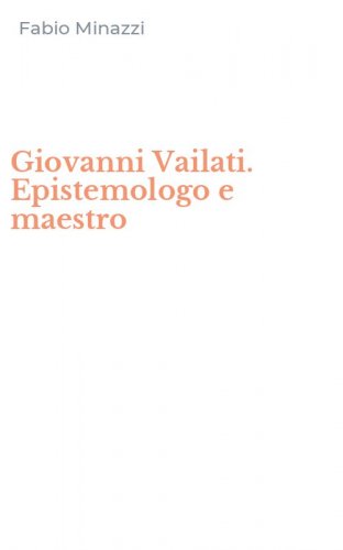 Giovanni Vailati. Epistemologo e maestro