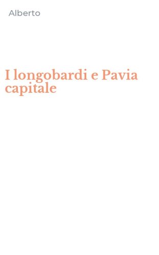 I longobardi e Pavia capitale