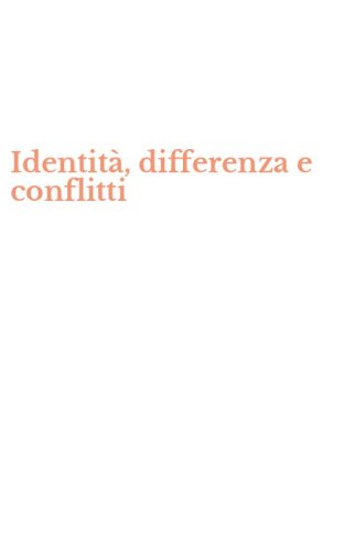 Identit&agrave;, differenza e conflitti