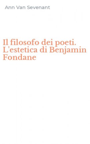 Il filosofo dei poeti. L'estetica di Benjamin Fondane