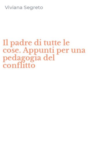 Il padre di tutte le cose. Appunti per una pedagogia del conflitto