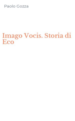 Imago Vocis. Storia di Eco