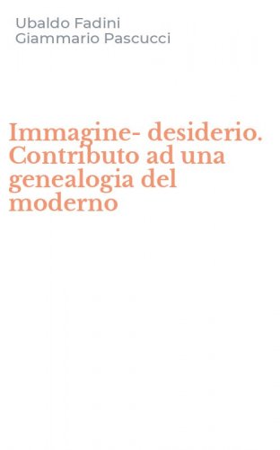Immagine-desiderio. Contributo ad una genealogia del moderno