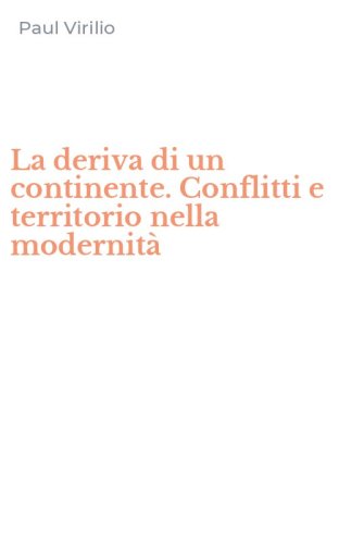 La deriva di un continente. Conflitti e territorio nella modernit&agrave;